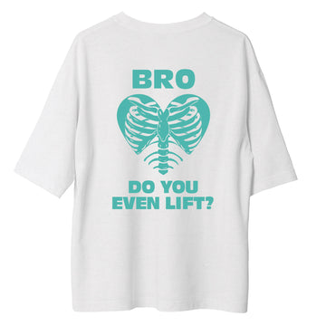 Bro Do You Even Lift - Oversize Tshirt