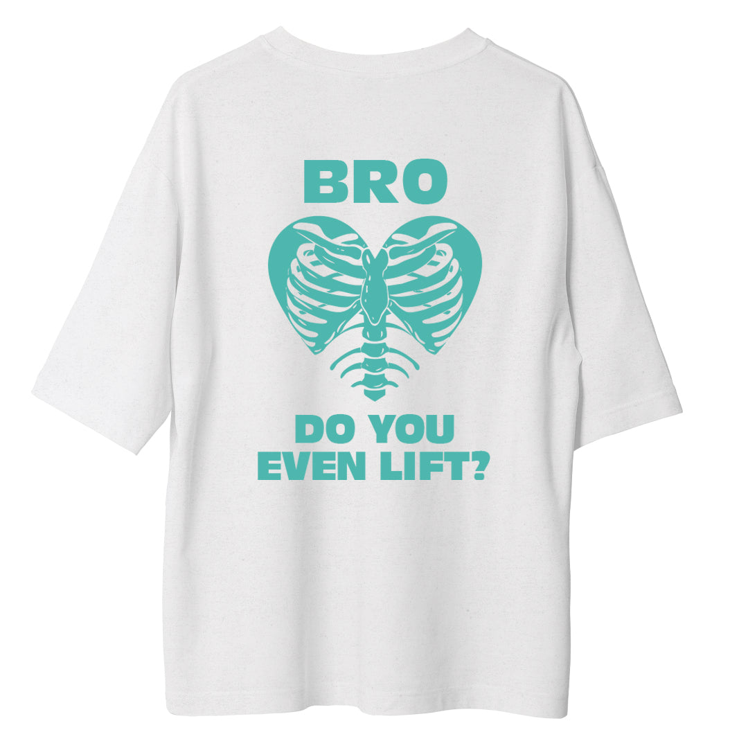Bro Do You Even Lift - Oversize Tshirt