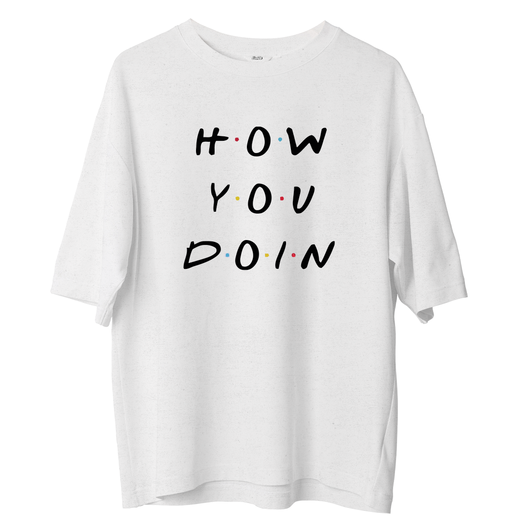 How You Doın- Oversize Tshirt