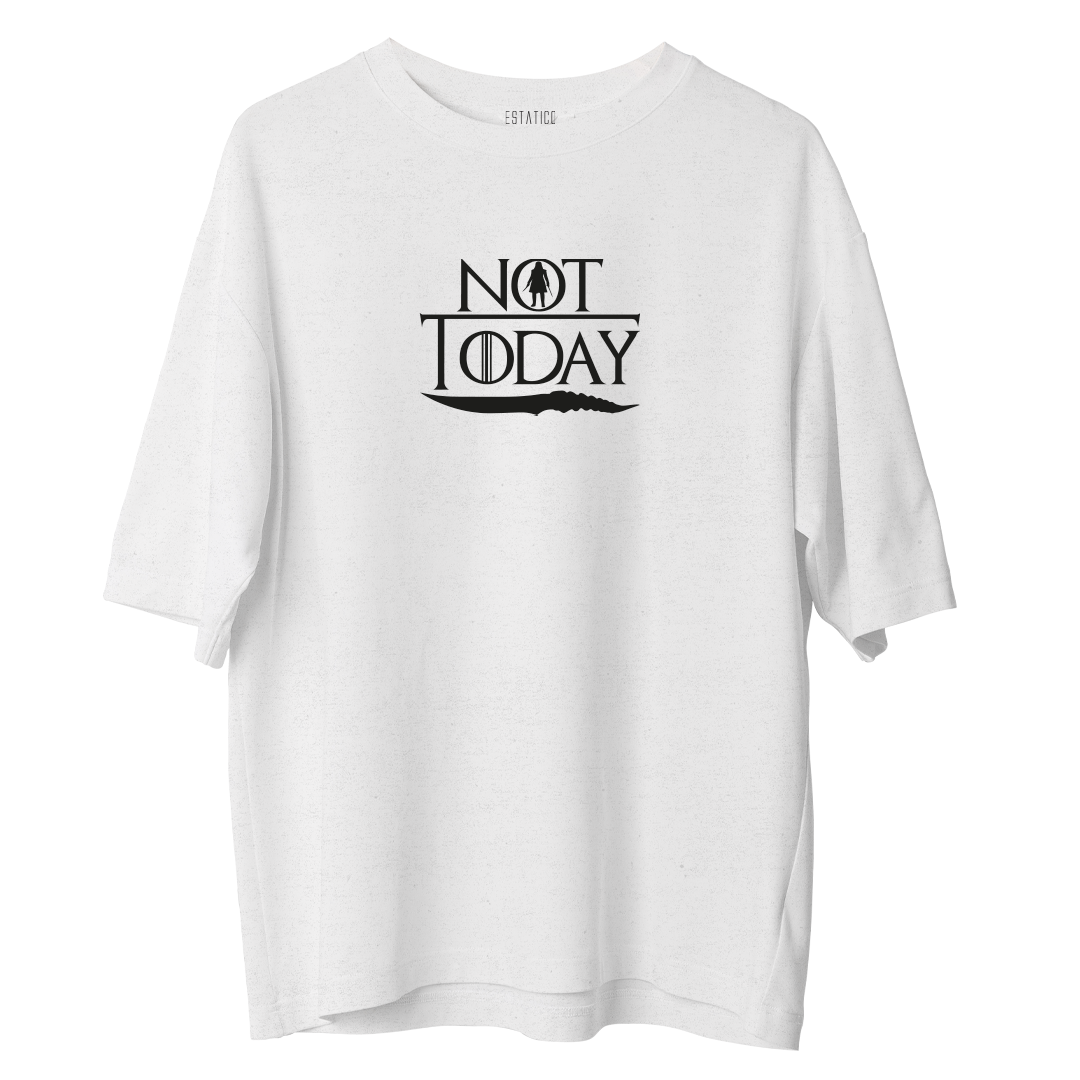 Not Today - Oversize Tshirt