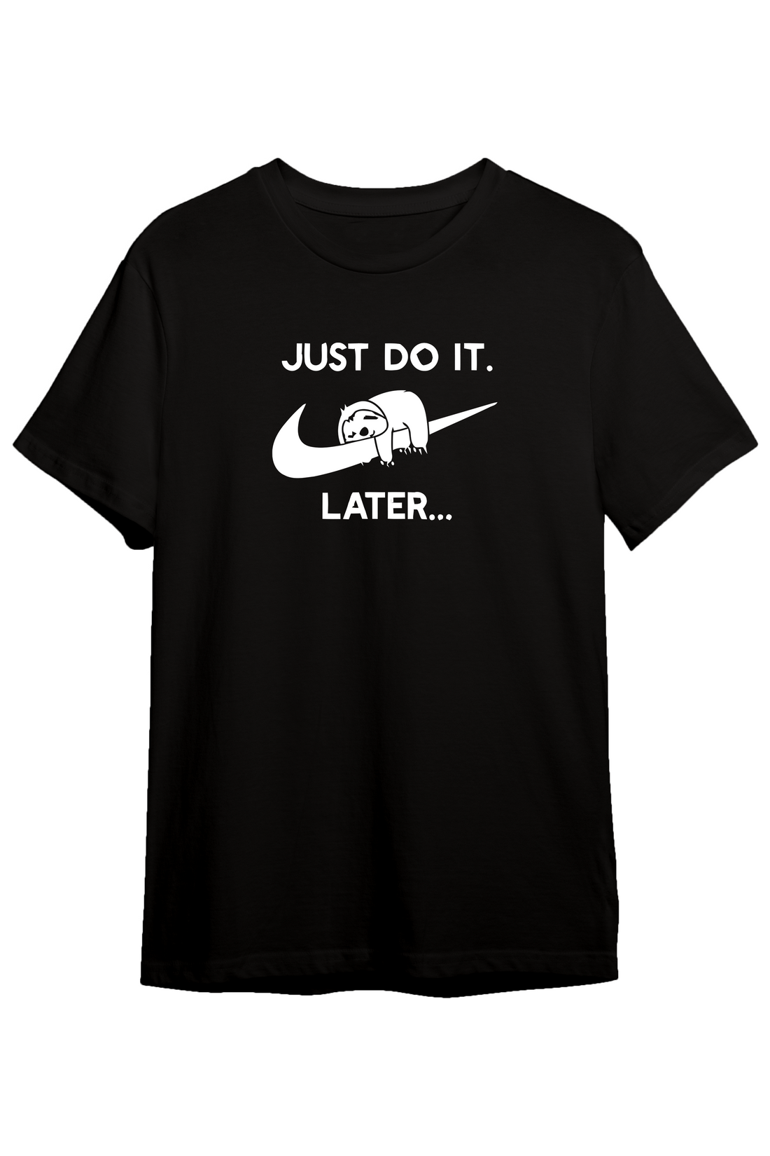 Just Do It Later- Regular T-Shirt