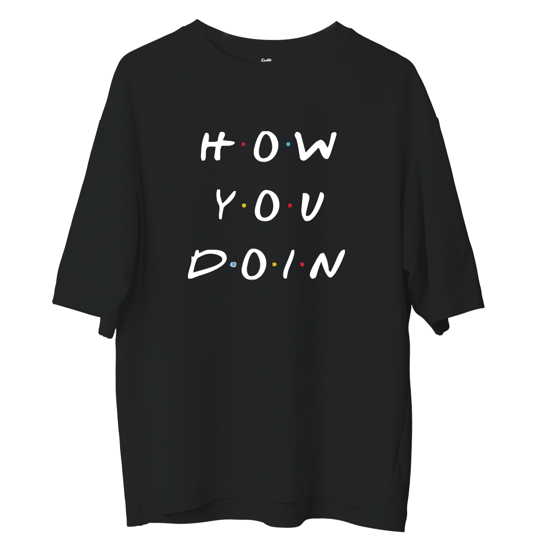 How You Doın- Oversize Tshirt